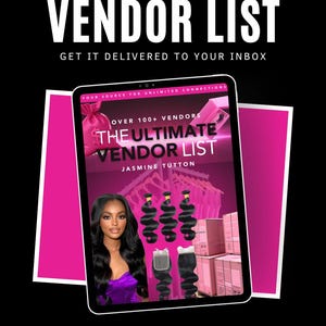 May include: A digital tablet displays the text "VENDOR LIST" and "GET IT DELIVERED TO YOUR INBOX." The screen shows "THE ULTIMATE VENDOR LIST" with a woman's image and hair extensions. The background is black with pink accents.