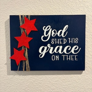Patriotic Wall Decor - “God Shed His Grace on Thee” | Rustic Red, White & Blue Wooden Sign | 4th of July Decoration | Handmade Americana Dec