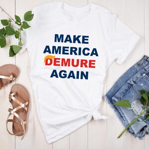 Trump Make America Demure Again Shirt, President Trump, Trump Meme Shirt, Trump Daddy Shirt, Trump Shirt, Republican Tee, Winner Trump 2024
