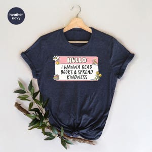 Hello I Wanna Read Books Shirt, Book Lover Tee, Perfect Gift for Readers, Bookish Aesthetic Shirt, Bookworm Reading Shirt, Bibliophile Gift
