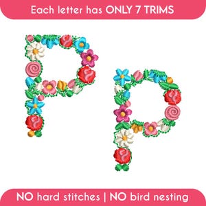 May include: Two embroidered capital letter "P" designs, each adorned with colorful floral patterns. The flowers include red, pink, blue, yellow, and white blooms, with green leaves. The text at the top says "Each letter has ONLY 7 TRIMS". The bottom text says "NO hard stitches | NO bird nesting".