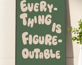 Everything Is Figureoutable Poster Uplifting Quote Inspirational Wall Art Sage Green Office Print Motivational Wall Art Affirmation Poster
