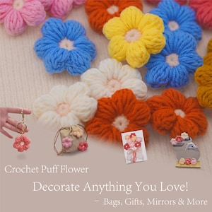 May include: Assortment of colorful crocheted puff flowers in various colors, including pink, blue, yellow, white, and orange. The flowers are arranged on a white surface and can be used to decorate bags, gifts, mirrors, and more. Crochet Puff Flower Decorate Anything You Love! - Bags, Gifts, Mirrors & More