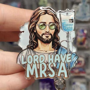 Lord Have MRSA Badge Reel: Funny Healthcare Nursing Badge