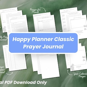 May include: A digital printable Happy Planner Classic Prayer Journal with pages for weekly prayer, prayer requests, prayer for the month, and a year calendar with prayer space. The journal is designed with a floral motif and the text "Happy Planner Classic Prayer Journal" in a blue banner.