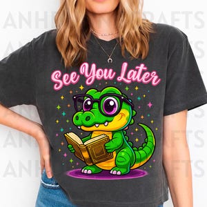 Funny See You Later Alligator Teacher Summer Png, Last Day of School Teacher Png, End of Year Teacher Png, Teacher Gift Png, Teacher Png