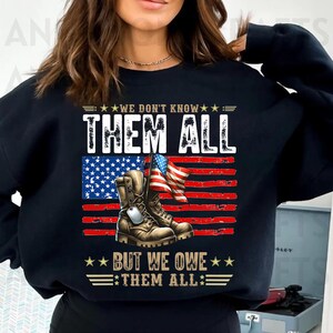 We Don&#39;t Know Them All But We Owe Them All Png, Patriotic Png, Memorial Day Png, Veteran Gift, 4th Of July Png, Digital Download