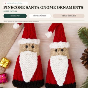May include: Two knitted Santa gnome ornaments featuring red hats with white pom-poms, tan faces with black bead eyes, and white beards. The base of each gnome is red with a black border. Text reads: PINECONE SANTA GNOME ORNAMENTS.