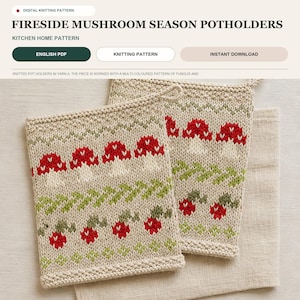 May include: Two square knitted potholders featuring a cream background with a multi-colored pattern of red mushrooms, green foliage, and small red berries. The text reads FIRESIDE MUSHROOM SEASON POTHOLDERS, DIGITAL KNITTING PATTERN, ENGLISH PDF.