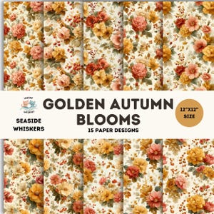 May include: A collection of 15 paper designs featuring floral patterns in shades of gold, red, and peach. The text "GOLDEN AUTUMN BLOOMS" is displayed, along with "12"x12" SIZE" and "SEASIDE WHISKERS".