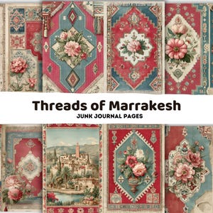 May include: A selection of vintage junk journal pages with a Moroccan theme. The pages showcase floral designs, intricate patterns, and a colour palette of red, teal, and cream. The text "Threads of Marrakesh" is displayed.