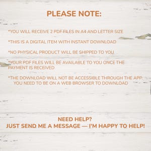 May include: A digital information graphic on a white wood background with the text: PLEASE NOTE: YOU WILL RECEIVE 2 PDF FILES IN A4 AND LETTER SIZE, THIS IS A DIGITAL ITEM WITH INSTANT DOWNLOAD, NO PHYSICAL PRODUCT WILL BE SHIPPED, NEED HELP? JUST SEND ME A MESSAGE.
