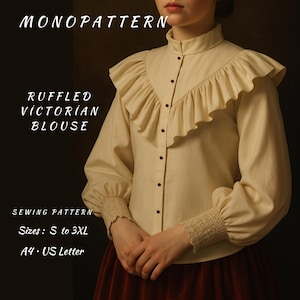 May include: A cream-colored Victorian blouse with a ruffled collar and cuffs. The blouse has long sleeves and a button-down front. The text "MONOPATTERN", "RUFFLED VICTORIAN BLOUSE", "SEWING PATTERN", "Sizes: S to 3XL", and "A4 • US Letter" are visible.