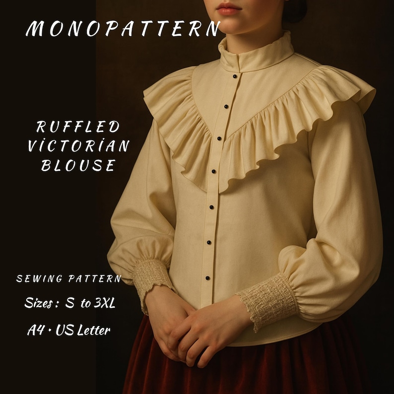 May include: A cream-colored Victorian blouse with a ruffled collar and cuffs. The blouse has long sleeves and a button-down front. The text "MONOPATTERN", "RUFFLED VICTORIAN BLOUSE", "SEWING PATTERN", "Sizes: S to 3XL", and "A4 &bull; US Letter" are visible.