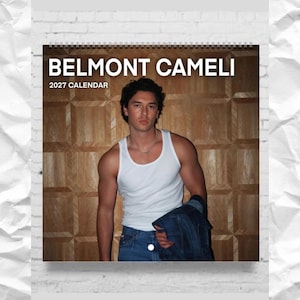 May include: A 2027 wall calendar featuring a portrait of Belmont Cameli. The calendar displays the text BELMONT CAMELI 2027 CALENDAR at the top. The image shows a person wearing a white tank top and blue jeans, holding a denim jacket.