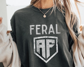 Feral AF T-Shirt: Funny Gen X Nostalgia Graphic Tee, Sassy Summer Tee for Rowdy Feral Girls, 1970's 1980's
