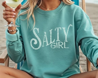 Salty Girl Comfort Colors Sweatshirt: Coastal Beach Cover-Up, Cute Summer Sweatshirt for Sassy Women