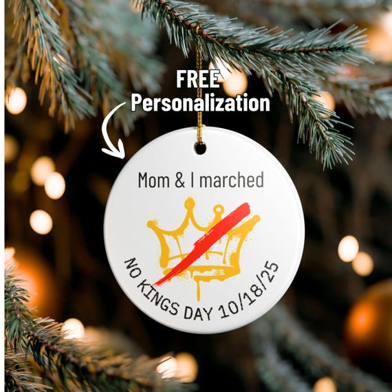 PERSONALIZED No Kings Day Ornament, Custom No Kings Day Gift for Anti-Trump Peaceful Protest First Ammendment Rights, Democratic Rally Gift