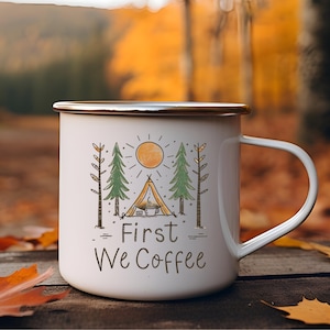 Camping Mug: First We Coffee - Enamel or Ceramic Mug Gift for Hikers