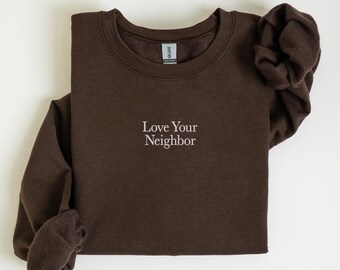 Love Your Neighbor, Bible Verse Sweatshirt, Women's Sweatshirt, Men's Crewneck, Gift for Her, Christian Present