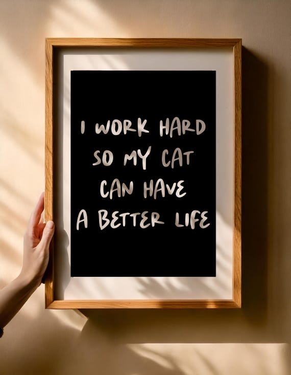 I Work Hard So My Cat Can Have a Better Life – Funny cat saying as a PNG wall art | Digital download + Canva file | 5:7 format