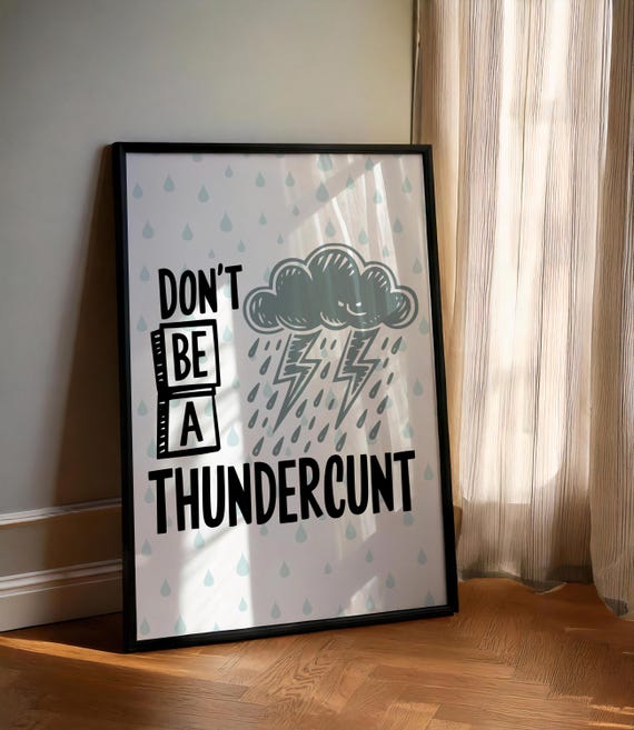 Sarcastic poster "Don't Be a Thundercunt" – Funny wall decoration as a digital download | Humorous statement in a rain design