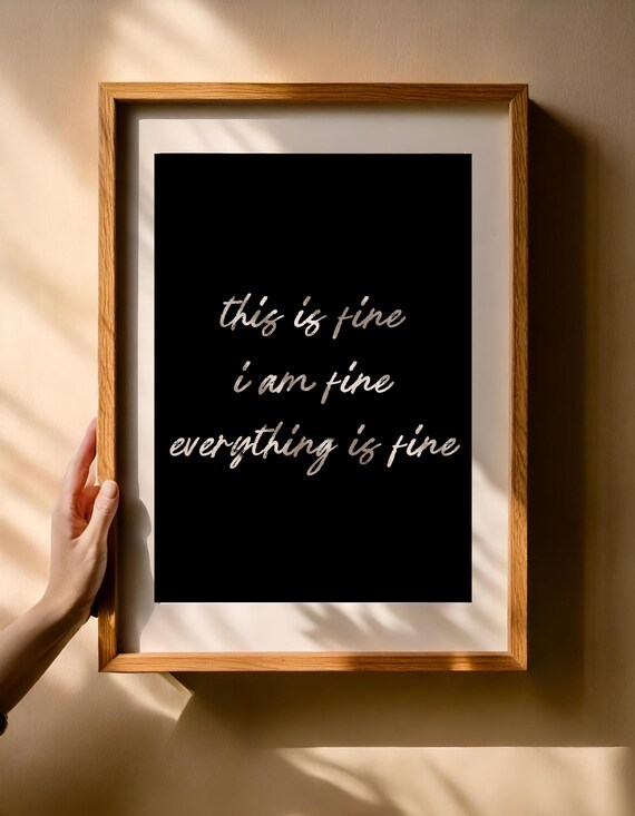 This Is Fine. I Am Fine. Everything Is Fine Poster – Sarcastic Quote as PNG Wall Art | Digital Download + Canva File | 5:7 Format