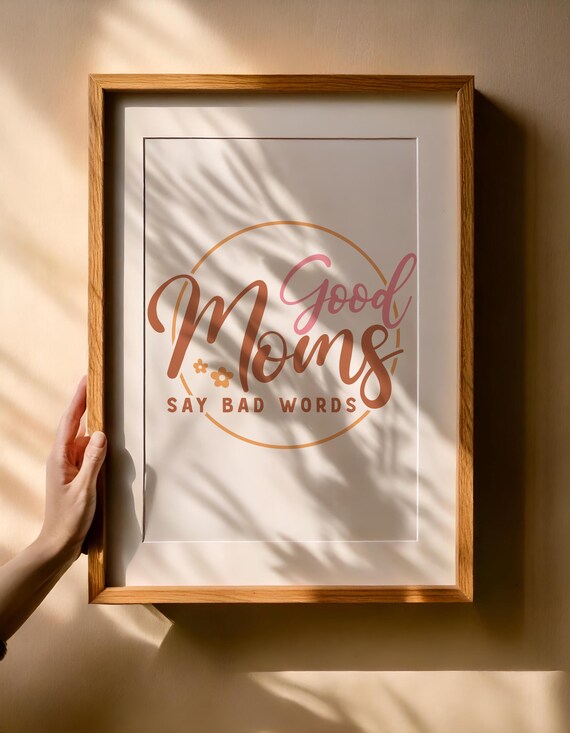 Good Moms Say Bad Words Poster – Cheeky saying as a PNG wall art | Digital download + Canva file | 5:7 format