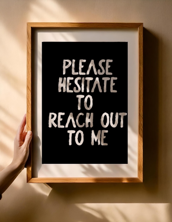 Digital poster Please Hesitate to Reach Out to Me – Sarcastic wall image as a PNG bundle | Black and white quote for download 5:7