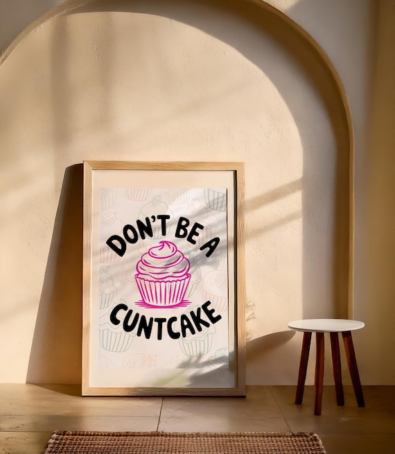 Digital poster Don't Be a Cuntcake – Funny cupcake wall art | Sarcastic wall decoration as download for kitchen & home office