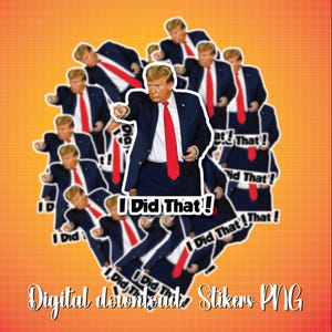 I Did That Donald Trump Meme Sticker Outdoor png,Instant Download, Tariffs, Trump Tariff Did That Sticker,Trump Sticker Digital