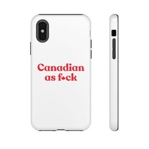 Canada Day - Canadian as F*ck Phone Case, Tough Cases for Canadians, Fun Phone Cover, Mobile Accessories, Unique Design