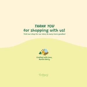 May include: A light yellow background with the text "THANK YOU for shopping with us!" in green. Below the text is "Visit our shop for our story & many more goodies!" A cartoon bee is in the center, with the text "Crafted with love, Auntie Berry."
