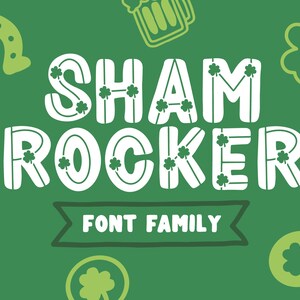 May include: Shamrock themed font family called "Sham Rocker" with a green background. The font is white with shamrock accents.