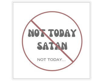 Not Today Satan... Kiss-Cut Sticker