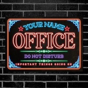 May include: A rectangular neon sign with the words "YOUR NAME OFFICE" in blue and red, and "DO NOT DISTURB" and "IMPORTANT THINGS GOING ON" in green and purple. The sign has a black background and is framed with a neon border.