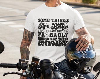 Camiseta con cita sarcástica divertida / Camiseta con la frase "Algunas cosas es mejor dejarlas sin decir" / Camiseta unisex con estampado gráfico / Regalo para amigos / Camiseta informal con mensaje