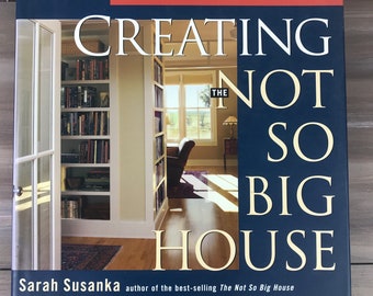 Vintage 2000 Hardcover Home Decor Book Creating The Not So Big House by Sarah Susanka