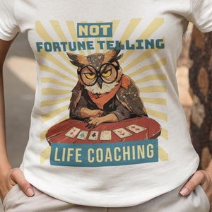 Non la cartomanzia Life Coaching T-shirt, divertente maglietta gufo tarocchi, regalo di coaching, maglietta mentore spirituale