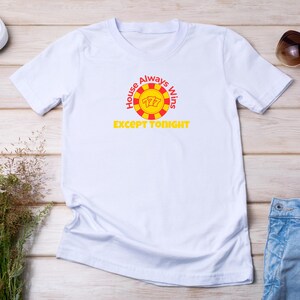Funny Casino T-Shirt, House Always Wins Tee, Gambling Humor Shirt, Vegas Poker Night Shirt, Lucky Gift, Vegas Trip Tshirt