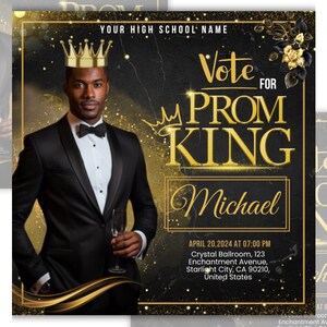 May include: A promotional poster for a prom king candidate. The poster features a man in a tuxedo, wearing a crown, and holding a glass. The text reads "Vote for Prom King Michael" with event details in gold and black.