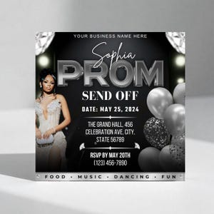 May include: A black and silver prom invitation with the name "Sophia" in script. The invitation includes details for a "Send Off" event, date, location, and RSVP information. A woman in a formal dress is pictured on the left, with balloons on the right.