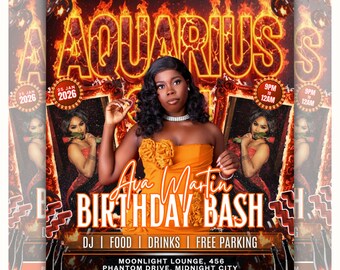 May include: A promotional flyer for an Aquarius-themed birthday bash. The design features a woman in an orange dress, the text "AQUARIUS" in fiery letters, and event details including the date, time, and location.