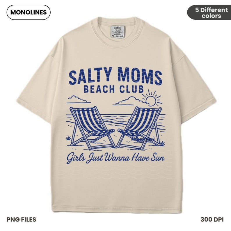 May include: A beige t-shirt with a blue graphic design that says "Salty Moms Beach Club" with two beach chairs and a sun. The text below the graphic says "Girls Just Wanna Have Sun".