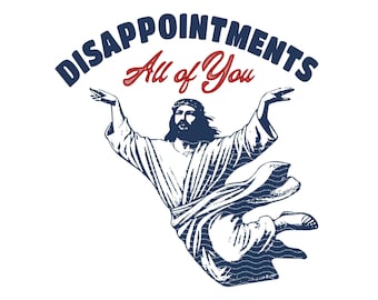 Funny Jesus 'Disappointments' PNG: Christian Meme Design (Digital Download)