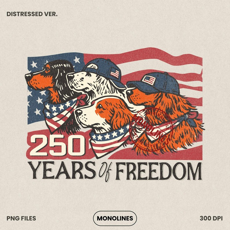 May include: A vintage-style illustration showing four dogs wearing caps and bandanas in the colours of the American flag. The text reads "250 YEARS OF FREEDOM". The design has a distressed look.