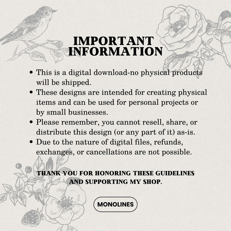 May include: A beige digital download graphic with the text "IMPORTANT INFORMATION" and bullet points detailing the product's nature. Floral and bird illustrations frame the text. The text includes "digital download," "physical items," and "MONOLINES."