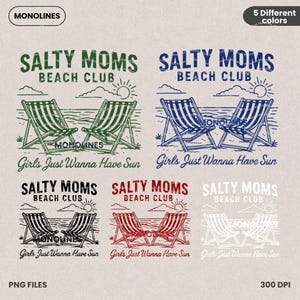 May include: A digital design featuring the text "Salty Moms Beach Club" in a vintage style font. The design includes two beach chairs with a sun and clouds in the background. The text "Girls Just Wanna Have Sun" is below the design.