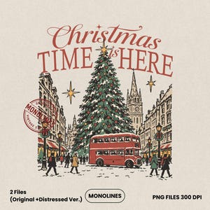 May include: A digital illustration featuring the text Christmas TIME is HERE above a large decorated Christmas tree, a red double-decker bus, and people walking on a city street. A circular stamp with the text MONOLINES VINTAGE STYLE is visible.