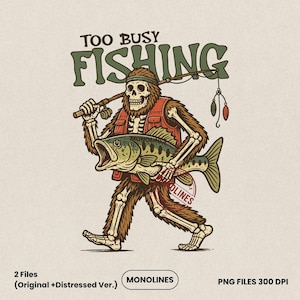 May include: A graphic illustration of a skeleton creature covered in brown fur, wearing a red fishing vest, holding a fishing rod, and carrying a large green fish. The text reads TOO BUSY FISHING at the top and MONOLINES at the bottom.